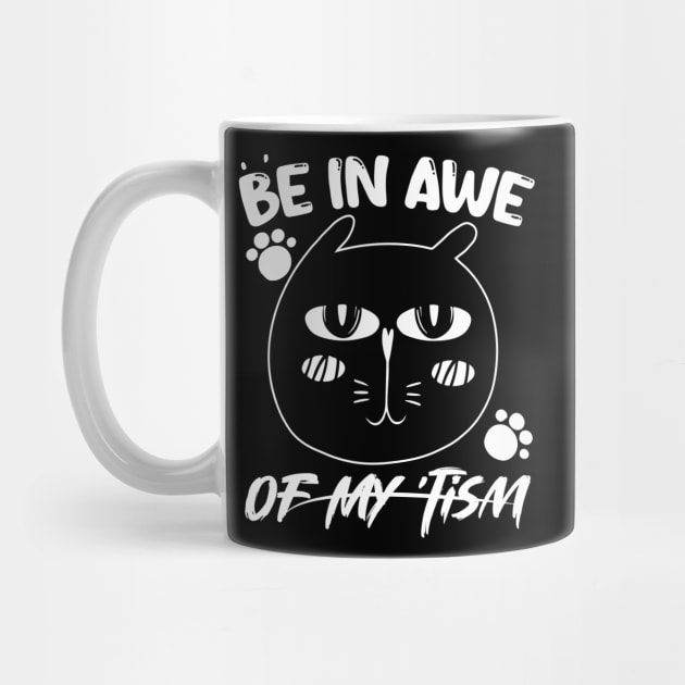 funny quote Be In Awe Of My Tism with cat design for men woman by Radoxompany